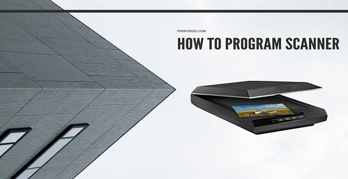 Steps Of Programming Different Types of Scanner