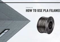 How To Use PLA Filament