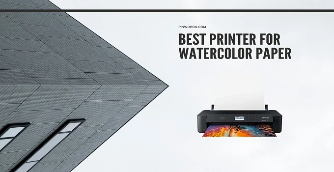  Best Printer for Watercolor Paper Reviews 