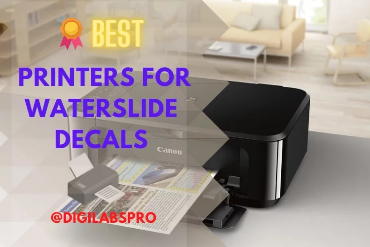 Top 5 Best Printer for Waterslide Decals: Reviews 2022